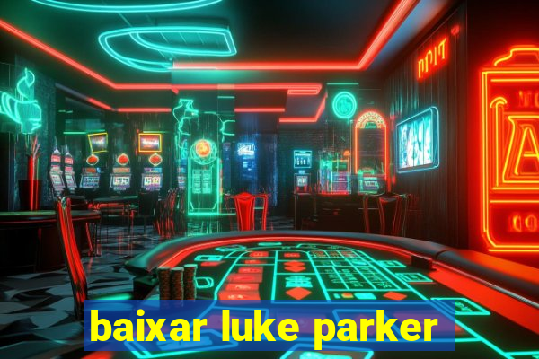 baixar luke parker